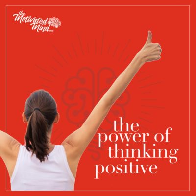 The Power Of Thinking Positive